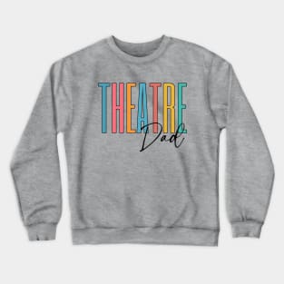 Theatre Dad Crewneck Sweatshirt